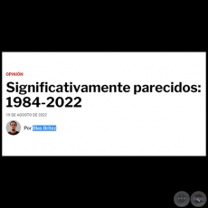 SIGNIFICATIVAMENTE PARECIDOS: 1984-2022 - Por BLAS BRTEZ - Viernes, 19 de Agosto de 2022